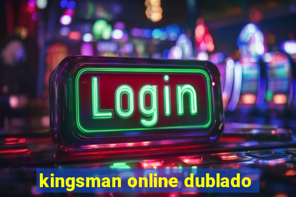 kingsman online dublado